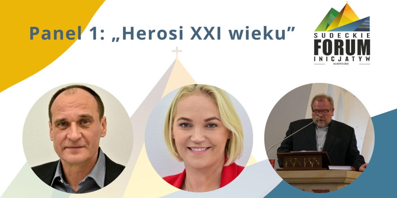 Sudeckie Forum Inicjatyw 2024: Dominika Figurska-Chorosińska, Paweł Kukiz i ks. Józef Suchar uczestnikami panelu „Herosi XXI w.”