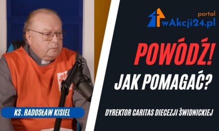 Powódź! Jak pomagać? Jak otrzymać pomoc? Tłumaczy ks. Radosław Kisiel Dyrektor Caritas Diecezji Świdnickiej [NASZ PODCAST]