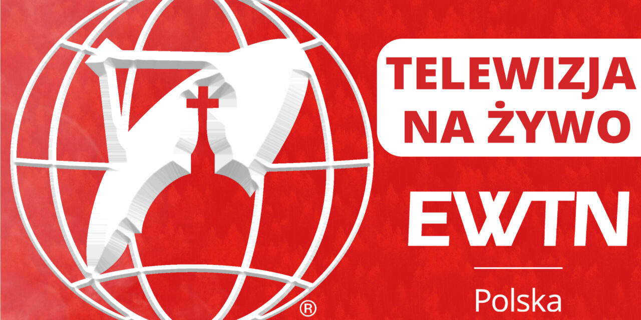 Telewizja EWTN zwiększa zasięg!