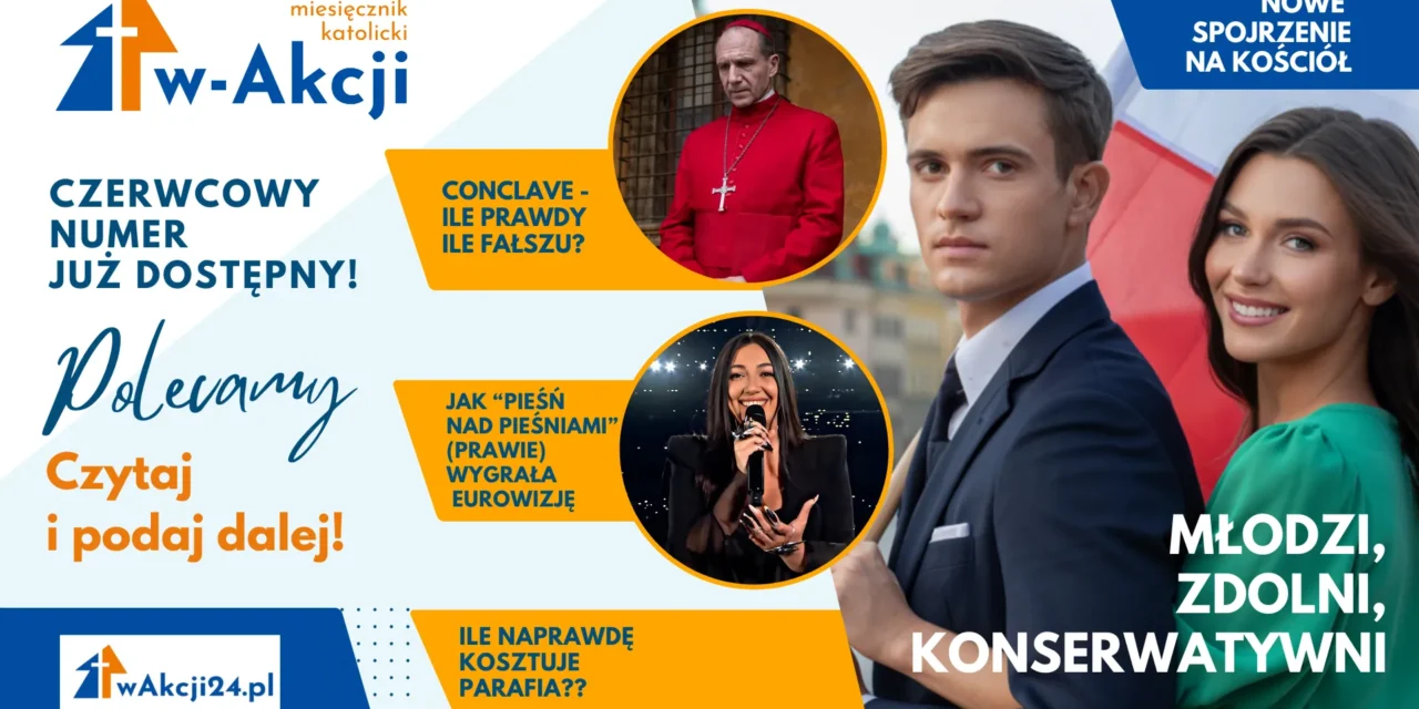 Miesięcznik Katolicki „w-Akcji” 6/2025: Młodzi konserwatyści, Eurowizja i wilk w owczej skórze