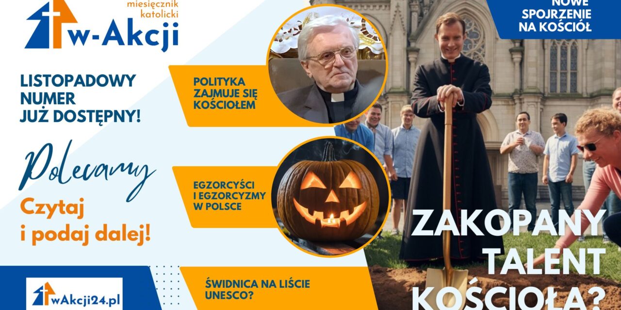 Najnowszy numer Miesięcznika Katolickiego “w-Akcji”: Pieniądze w Kościele, realne zło i patriotyzm