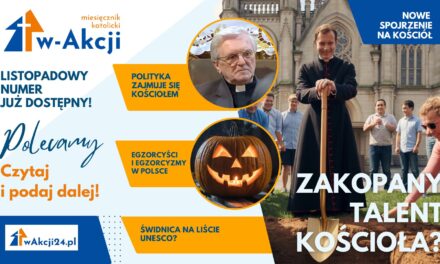 Najnowszy numer Miesięcznika Katolickiego “w-Akcji”: Pieniądze w Kościele, realne zło i patriotyzm