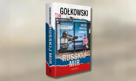 Michał Gołkowski „Russkij Mir”. Książka, która obnaża Rosję bez złudzeń