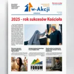 Sukcesy Kościoła i podwyżki podatków. Ks. Jakub Klimontowski, Redaktor Naczelny „w-Akcji”  poleca nowy numer 1/2026 miesięcznika