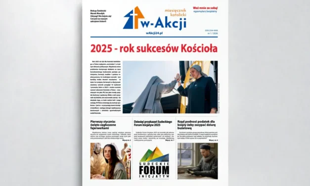 Sukcesy Kościoła i podwyżki podatków. Ks. Jakub Klimontowski, Redaktor Naczelny „w-Akcji”  poleca nowy numer 1/2026 miesięcznika