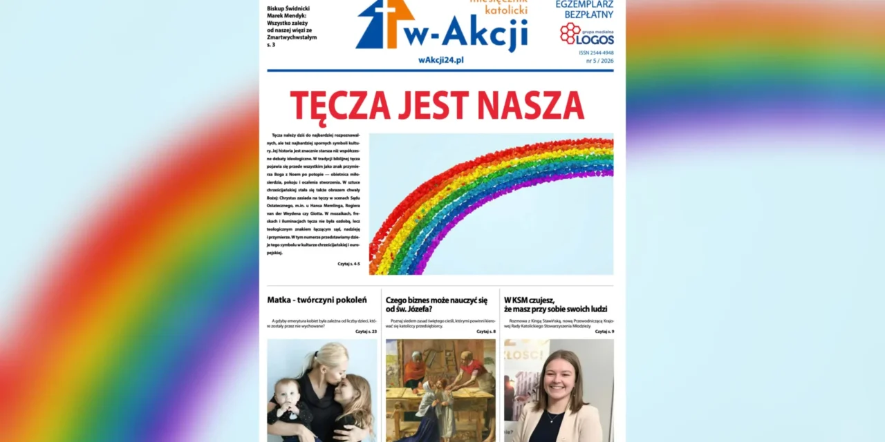 Nowy numer Miesięcznika Katolickiego w-Akcji (5/25). „Tęcza jest nasza”